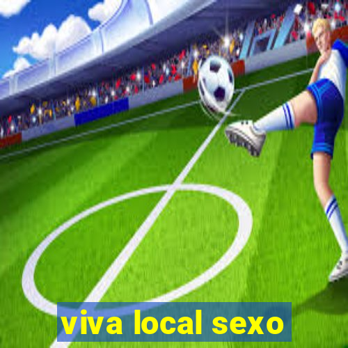 viva local sexo